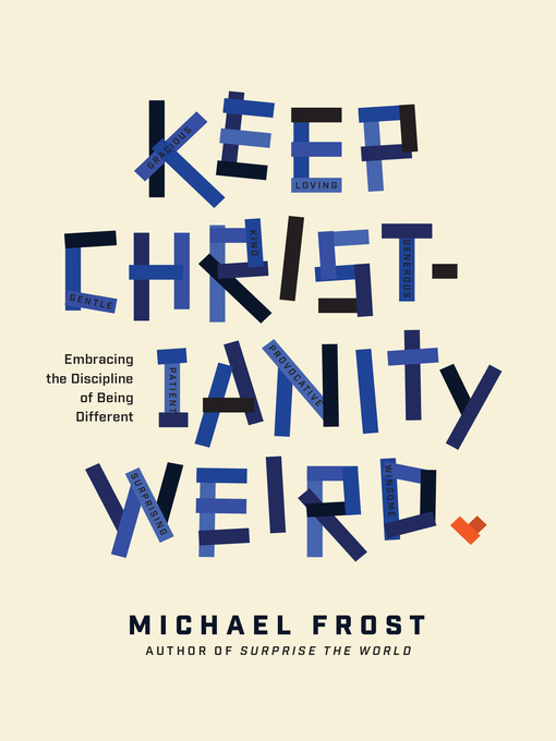 Title details for Keep Christianity Weird by Michael Frost - Available